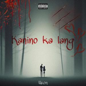 Kanino ka lang (Explicit)