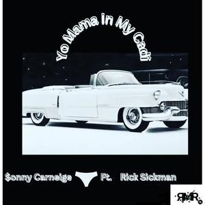 Yo Mama In My Cadi (feat. Rick Sickman) [Explicit]