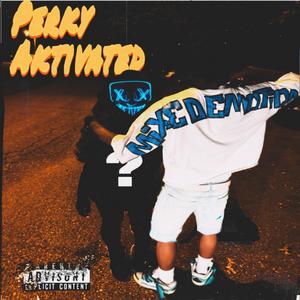 Perky Aktivated/Heart Dirty (Explicit)