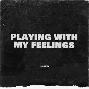 playing with my feelings (Explicit)