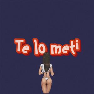 TE LO METI (feat. Huan62) [Explicit]