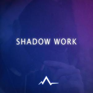 SHADOW WORK (Explicit)