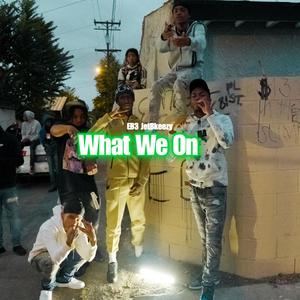 What We On (feat. JetBkeezy) (Explicit)