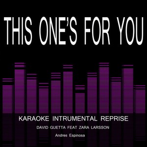 This One's for You (Karaoke Instrumental Reprise David Guetta Feat Zara Larsson)