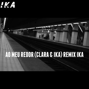 Ao Meu Redor (Remix IKA)