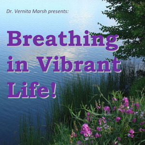 Breathing In Vibrant Life!