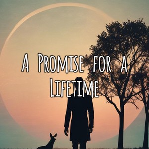 A Promise for a Lifetime