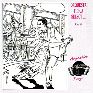 Orquesta Típica Select 1920 - Argentine Tango