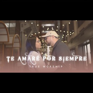 TE AMARÉ POR SIEMPRE