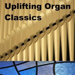 Uplifting Organ Classics