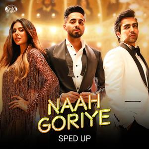 Naah Goriye (Sped Up)