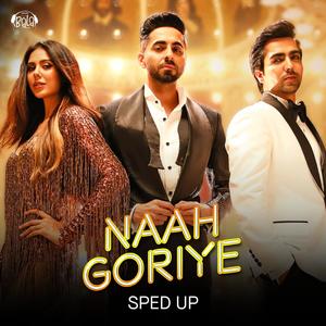 Naah Goriye (Sped Up)
