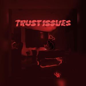 Trust issues (Explicit)