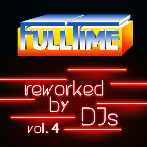 Fulltime, Vol. 4 (Reworked by DJs)