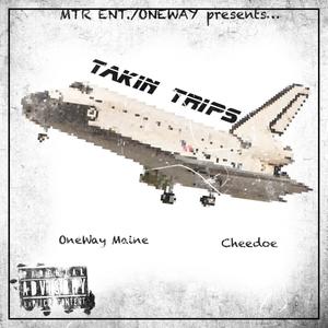 Takin Trips (feat. Oneway Maine) [Explicit]