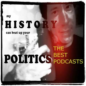 The Best of: My History Can Beat Up Your Politics