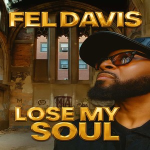 Fel Davis - Lose My Soul