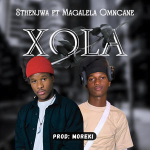 Sthenjwa - Xola (feat. Magalela Omncane & Moreki)