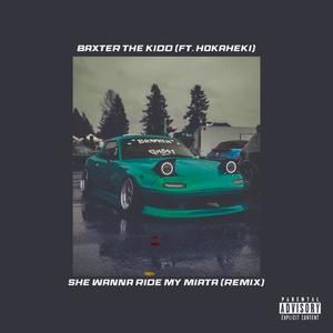 She wanna ride my Miata (feat. HOKAHEKI) (Remix|Explicit)