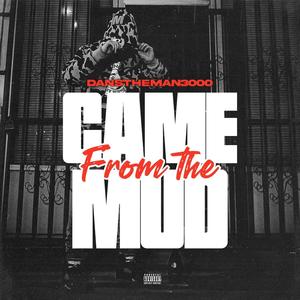 Came From The Mud (Explicit)