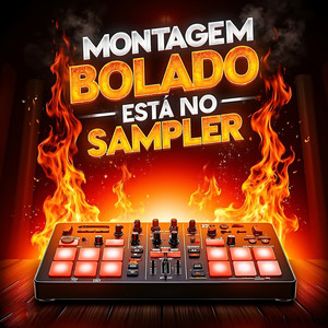 MONTAGEM BOLADO ESTÁ NO SAMPLER