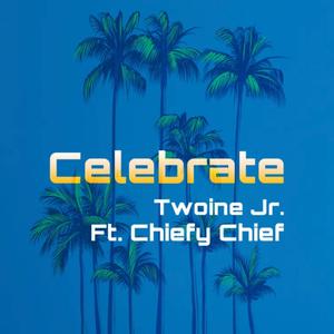 Celebrate (feat. Chiefy Chief) (Explicit)