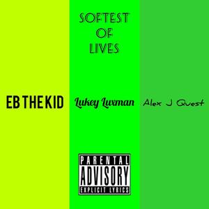 Softest Of Lives (feat. EB The Kid & Alex J Quest) (Explicit)