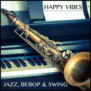 Happy Vibes: Jazz, Bebop and Swing