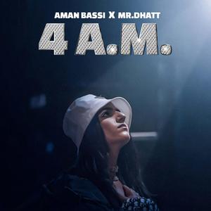 4 AM (feat. Mr. Dhatt)