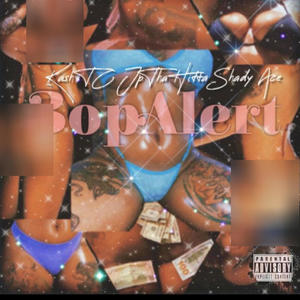 Bop Alert (feat. JpThaHitta & Shady Ace) (Explicit)