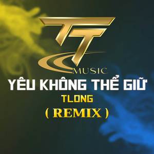T Long - YÊU KHÔNG THỂ GIỮ - TTM REMIX x VINAHOUSE
