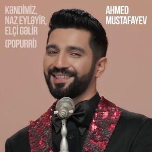 Kəndimiz / Naz Eyləyir / Elçi Gəlir