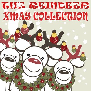 The Reindeer Xmas Collection (100% and Best of Christmas Anthems for Kids Only)