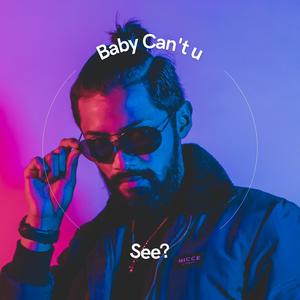 Baby Cant U See (open verse) [Explicit]