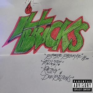 iLL Bricks (feat. M.u.t.t., Rajig & Due Billions) (Explicit)
