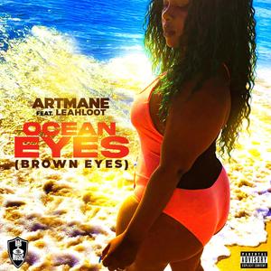 Ocean Eyes (Brown Eyes) (feat. Leah Loot) [Explicit]