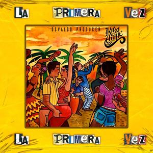 La Primera Vez (feat. osvaldo producer)