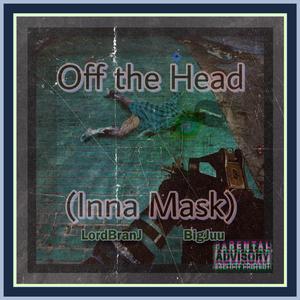 OfftheHead (feat. BigJuu) [Explicit]