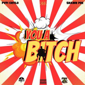 You A B*tch (Explicit)