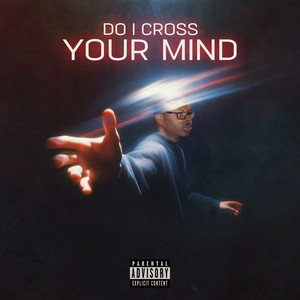 Do I Cross Your Mind (Explicit)