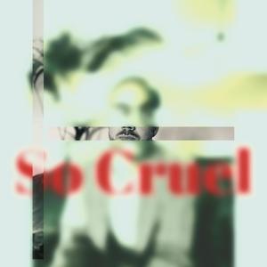 So Cruel (ACollectionofDaves Remix)