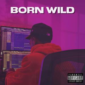 Born Wild (Explicit)