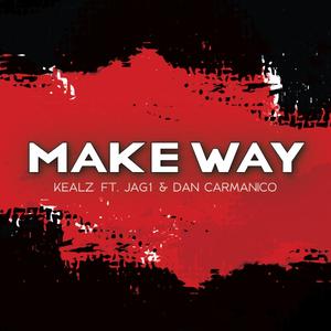 Make Way (feat. Kealz & Dan Carmanico) [Explicit]