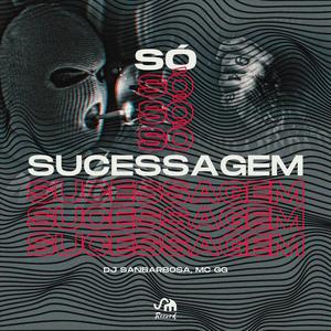 Só Sucessagem (feat. Mc Mininin & Mc GG) (feat. Mc Mininin, Dj Sanbarbosa & Mc GG)
