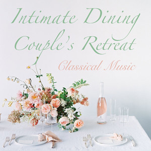 Intimate Dining Couple's Retreat Classical Music