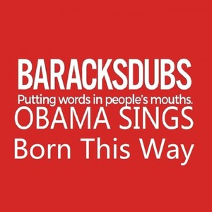 Barack Obama Singing Born This Way