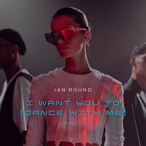 I Want You To (Dance With Me) (Radio Mix)