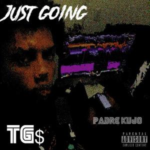 JUST GOING! (feat. TG$) [Explicit]