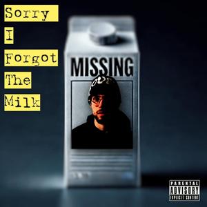 Sorry I Forgot The Milk (Explicit)