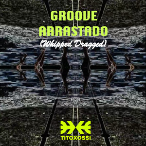 Groove Arrastado (Whipped Dragged)